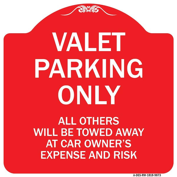 Valet Parking All Others Towed Away Car Owners Expense & Risk Alum Sign, 18" L, 18" H, RW-1818-9873